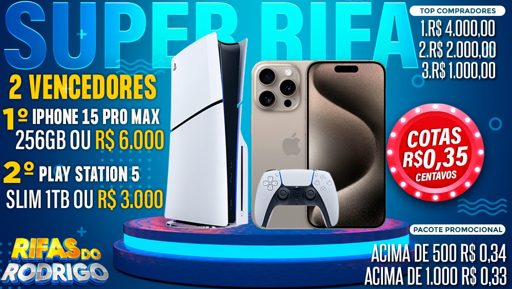 SUPER RIFA DOIS VENCEDORES! PRIMEIRO VENCEDOR: IPHONE 15 PRO MAX 256GB OU R$6.000 NO PIX! SEGUNDO VENCEDOR: PLAYSTATION 5 SLIM 1TB OU R$3.000 NO PIX! TOP COMPRADORES: 1.R$4.000 2.R$2.000 3.R$1.000