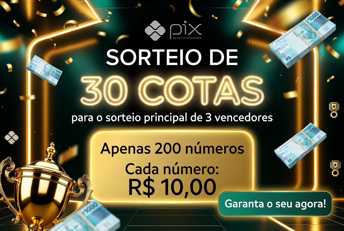SORTEIO DE 30 COTAS PARA O SORTEIO PRINCIPAL DE 3 VENCEDORES!!!